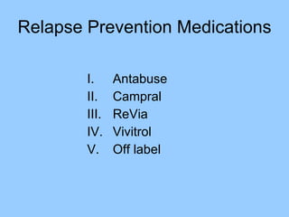 Relapse Prevention Medications Antabuse Campral ReVia Vivitrol Off label 