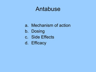 Antabuse Mechanism of action Dosing Side Effects Efficacy 