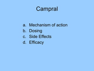 Campral Mechanism of action Dosing Side Effects Efficacy 