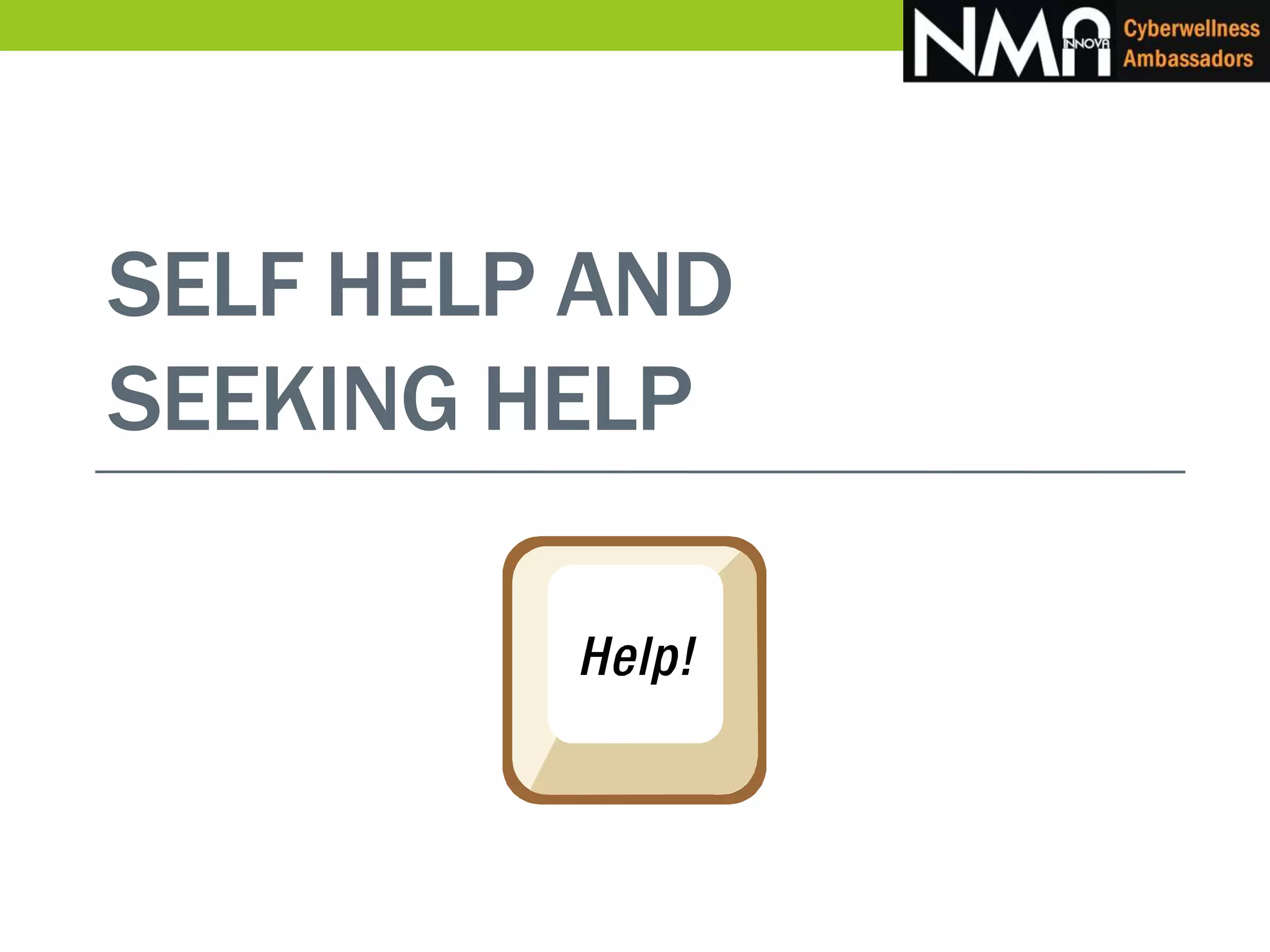 SELF HELP AND
SEEKING HELP
 