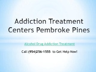 Alcohol Drug Addiction Treatment
Call (954)256-1555 to Get Help Now!

 