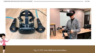 Fig. 3. HTC Vive HMD and controllers.
JULY 2021
COMPUTERS AND EDUCATION: ARTIFICIAL INTELEGENT
 