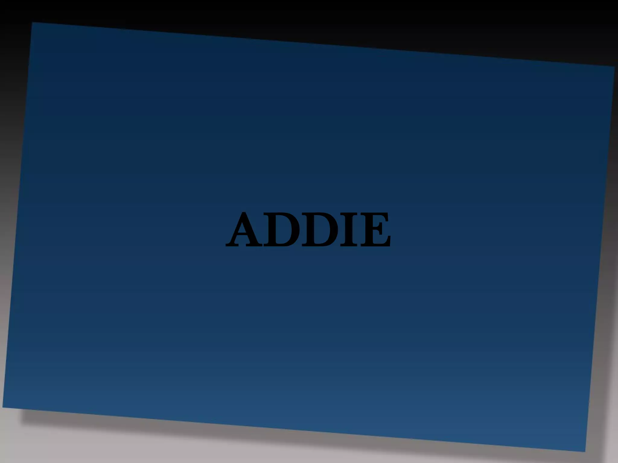 ADDIE
 