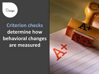 DesignThe task analysis identifies what must be done to achieve the goal