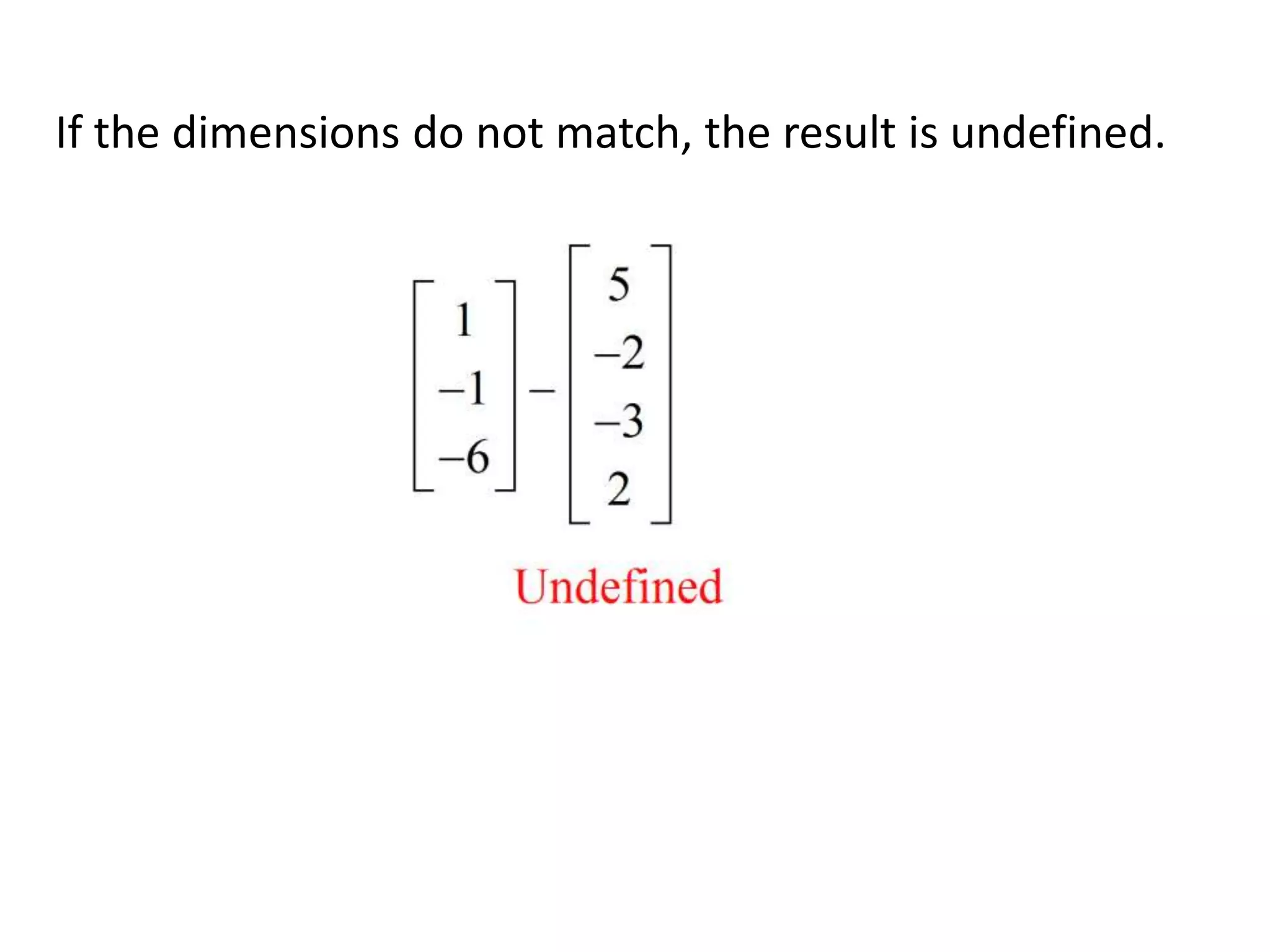 If the dimensions do not match, the result is undefined.
 