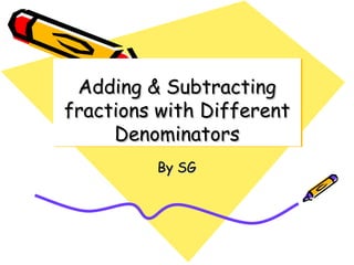 Adding & Subtracting fractions with Different Denominators By SG 