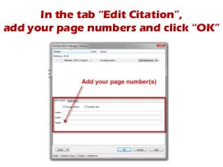In the tab “Edit Citation”, 
add your page numbers and click “OK” 
 