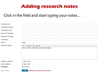 Adding research notes
Click in the field and start typing your notes…