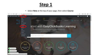 • Select New at the top of your page, then select Course
Step 1
 