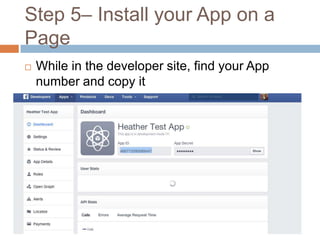 Step 5– Install your App on a
Page


While in the developer site, find your App
number and copy it

 