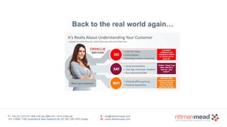 T : +44 (0) 1273 911 268 (UK) or (888) 631-1410 (USA) or  
+61 3 9596 7186 (Australia & New Zealand) or +91 997 256 7970 (India)
E : info@rittmanmead.com
W : www.rittmanmead.com
Back to the real world again…
 