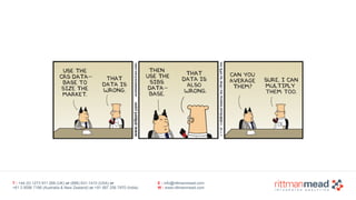 T : +44 (0) 1273 911 268 (UK) or (888) 631-1410 (USA) or  
+61 3 9596 7186 (Australia & New Zealand) or +91 997 256 7970 (India)
E : info@rittmanmead.com
W : www.rittmanmead.com
 