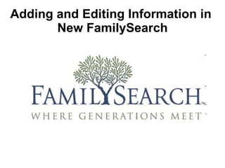Adding and Editing Information in  New FamilySearch 
