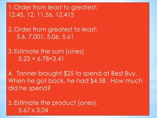 A little Riddle….“Line up your decimals, add in your zeroes, find the sum, don’t be a bum…..line up your decimals, add in your zeroes,  now it’s time to subtract, don’t get this out of wack”