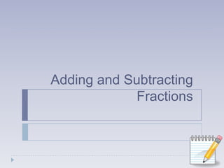 Adding and Subtracting Fractions 