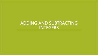 ADDING AND SUBTRACTING
INTEGERS
 
