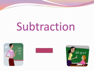 Subtraction