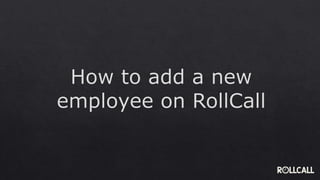 Adding an Employee on RollCall