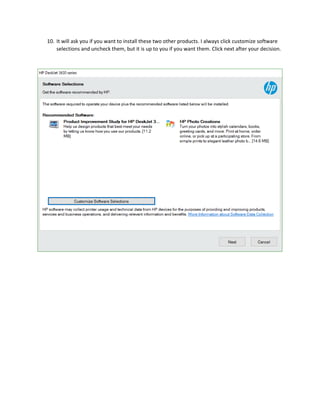 10. It will ask you if you want to install these two other products. I always click customize software
selections and uncheck them, but it is up to you if you want them. Click next after your decision.
 