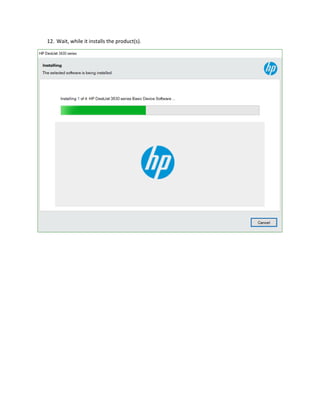 12. Wait, while it installs the product(s).
 