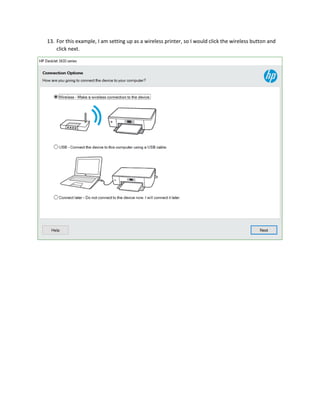 13. For this example, I am setting up as a wireless printer, so I would click the wireless button and
click next.
 