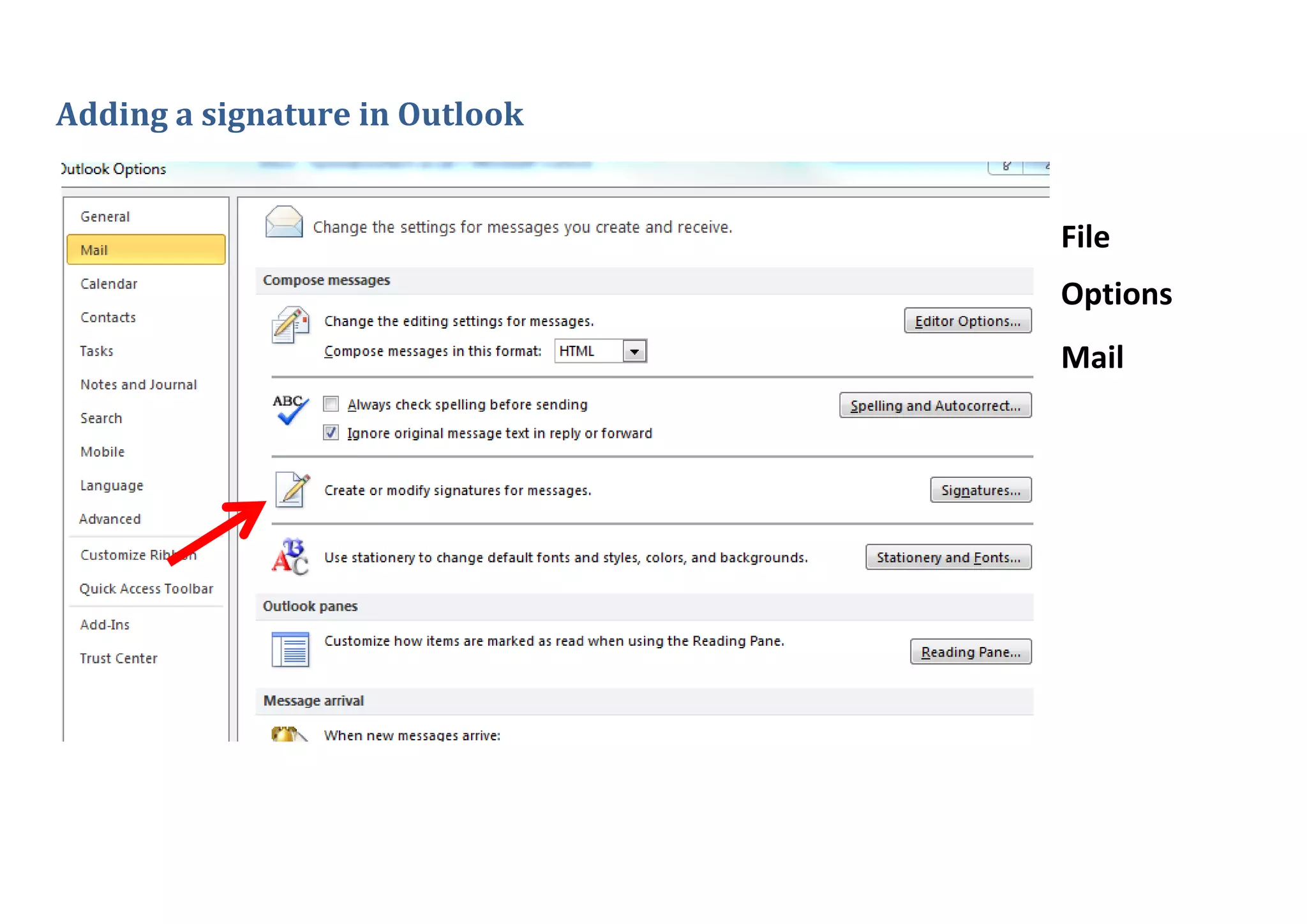 Adding a signature in Outlook
File
Options
Mail