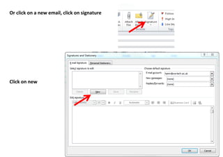 Or click on a new email, click on signature 
Click on new 
 