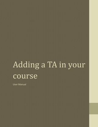 Adding a TA in your
course
User Manual
 