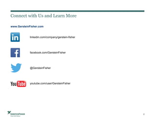 Connect with Us and Learn More
www.GersteinFisher.com
linkedin.com/company/gerstein-fisher
facebook.com/GersteinFisher
@GersteinFisher
youtube.com/user/GersteinFisher
2
 