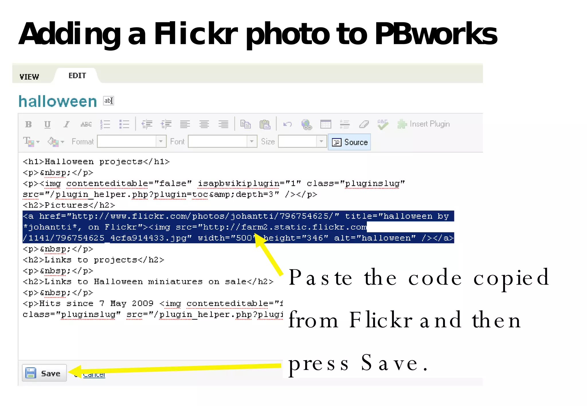 Adding a Flickr photo to PBworks Paste the code copied from Flickr and then press Save. 