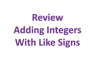 Review Adding IntegersWith Like Signs 