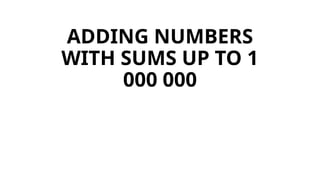 ADDING NUMBERS WITH SUMS UP TO 1 000.pptx