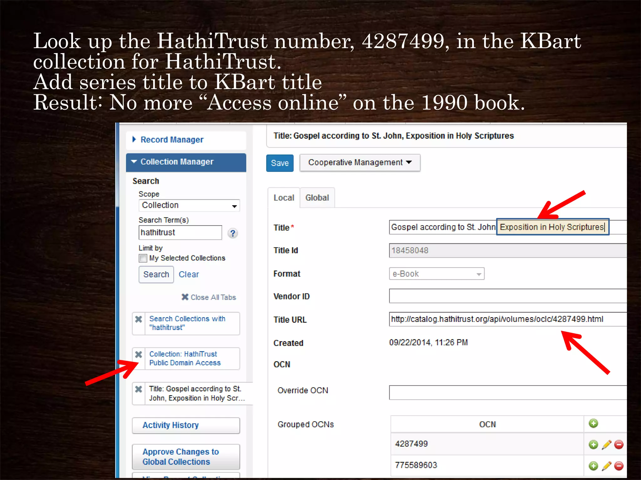Look up the HathiTrust number, 4287499, in the KBart
collection for HathiTrust.
Add series title to KBart title
Result: No more “Access online” on the 1990 book.
 