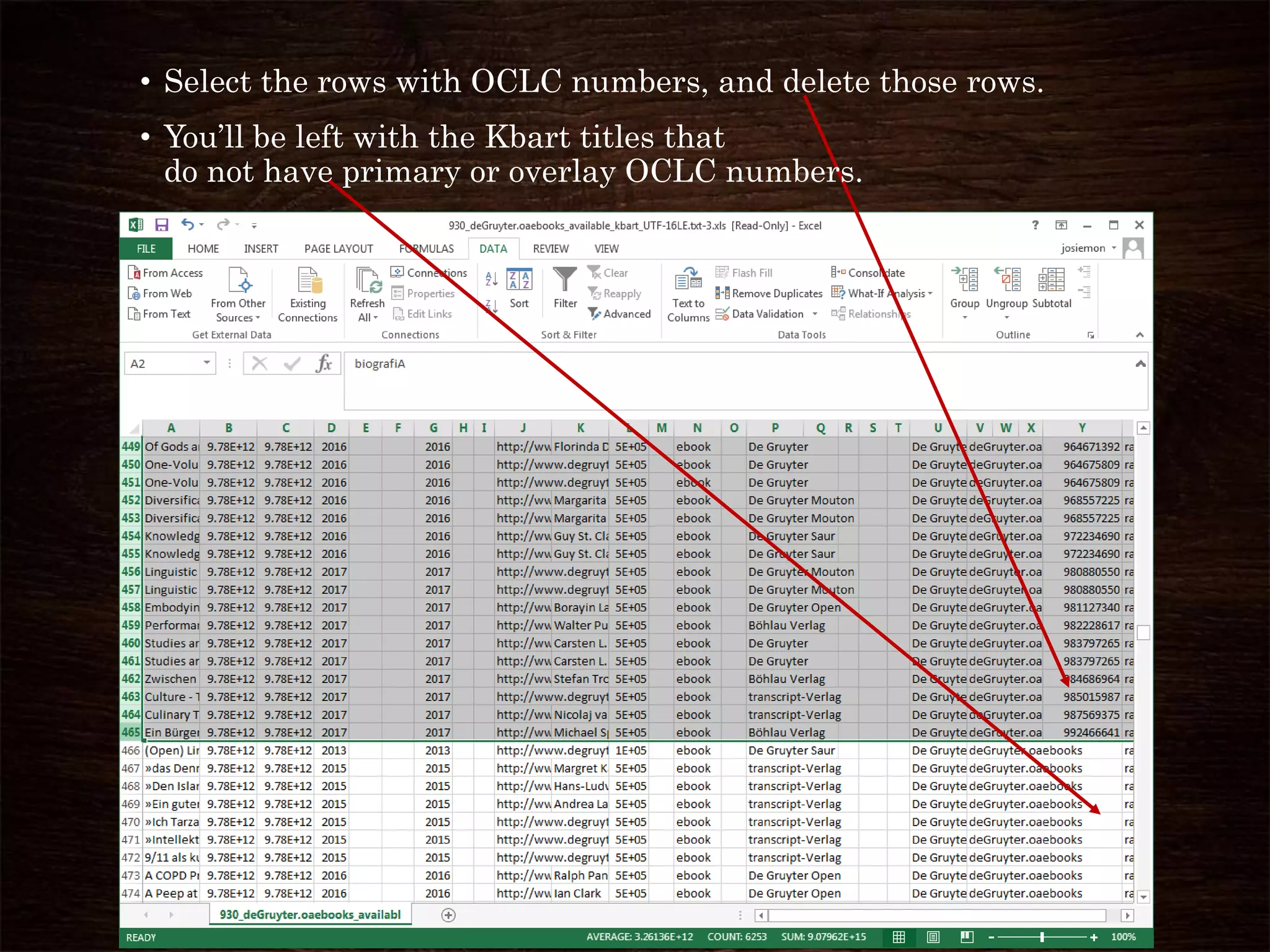 • Select the rows with OCLC numbers, and delete those rows.
• You’ll be left with the Kbart titles that
do not have primary or overlay OCLC numbers.
 