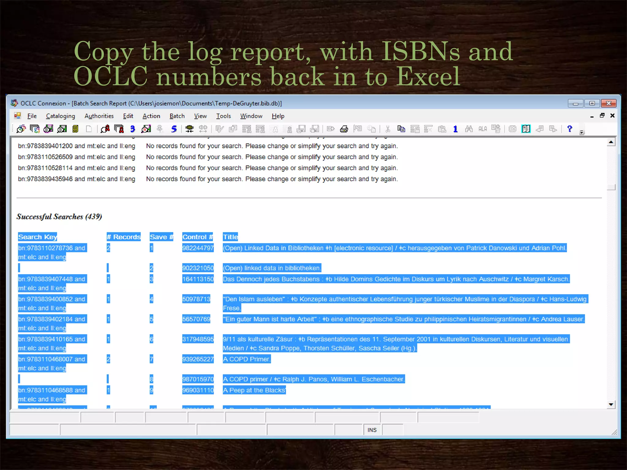 Copy the log report, with ISBNs and
OCLC numbers back in to Excel
 