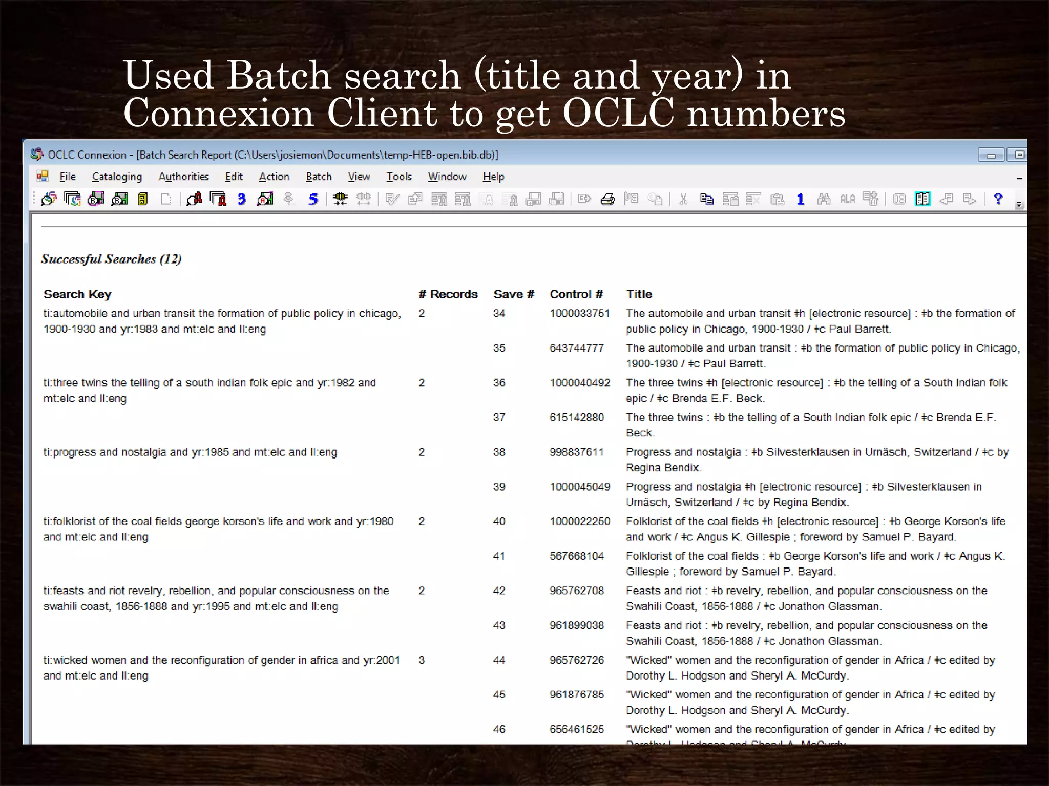 Used Batch search (title and year) in
Connexion Client to get OCLC numbers
 
