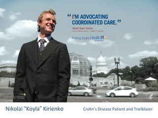 Nikolai “Koyla” Kirienko   Crohn’s Disease Patient and Trailblazer
 