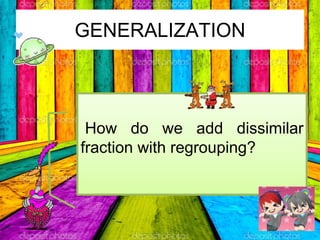Adding Similar Fractions in Simple or Mixed Forms with Regrouping.ppt