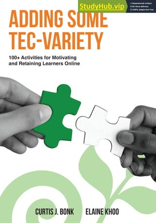 Adding Some
TEC-VARIETY
100+ Activities for Motivating
and Retaining Learners Online
Curtis J. Bonk Elaine Khoo
 