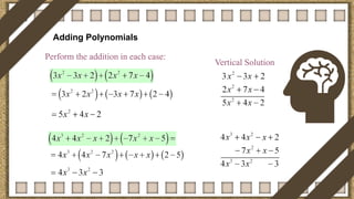 Adding Polynomials
Perform the addition in each case:
Vertical Solution
 
