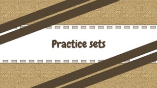 Practice sets
 