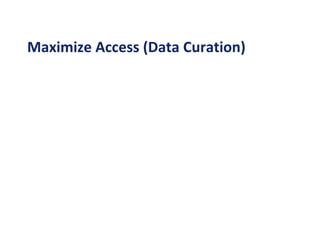 Maximize Access (Data Curation)
 