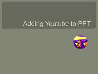 Adding Youtube to PPT 