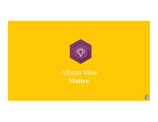 African Ideas
Matter.
 