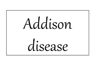 Addison
disease
 