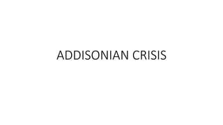 ADDISONIAN CRISIS
 