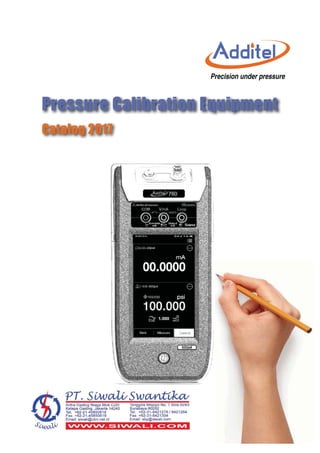 Look us up on www.additel.com or call today (1)714-998-6899 
3UHFLVLRQ XQGHU SUHVVXUH
Pressure Calibration Equipment
Catalog 2017
 