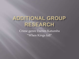Crime genre Darren Katumba 
“When Kings fall” 
 