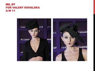 MA_SY
FOR VALERY KOVALSKA
A-W 11
 