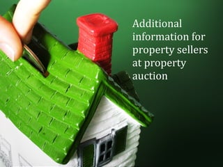 Additional information for property sellers at property auction 